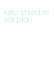 keto shred meal plan