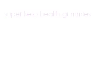 super keto health gummies