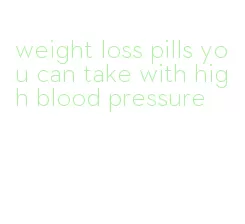 weight loss pills you can take with high blood pressure