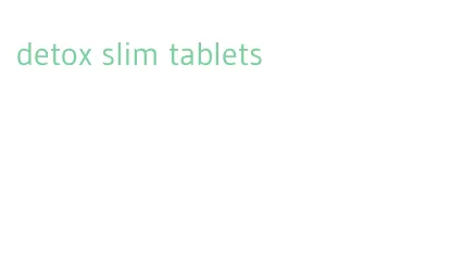 detox slim tablets