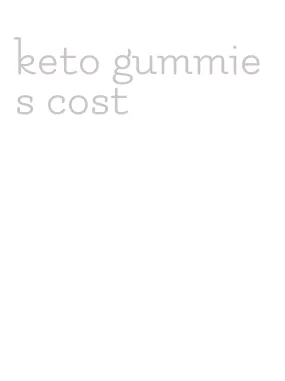 keto gummies cost