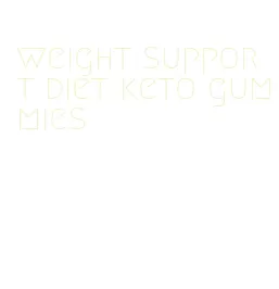 weight support diet keto gummies