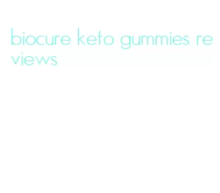 biocure keto gummies reviews