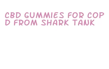 cbd gummies for copd from shark tank