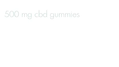 500 mg cbd gummies