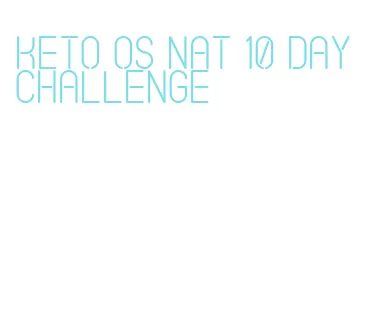 keto os nat 10 day challenge