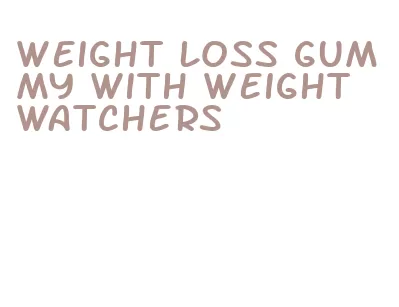 weight loss gummy with weight watchers