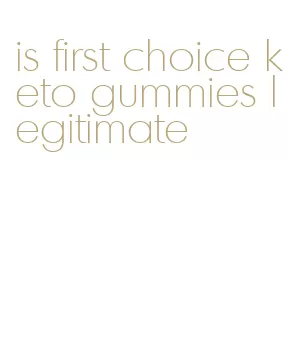 is first choice keto gummies legitimate