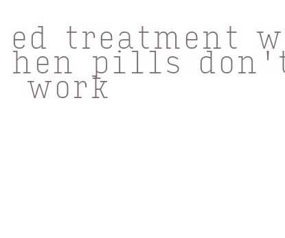 ed treatment when pills don't work