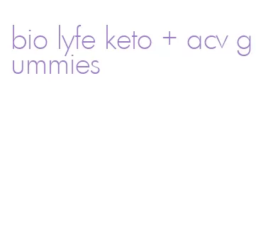 bio lyfe keto + acv gummies