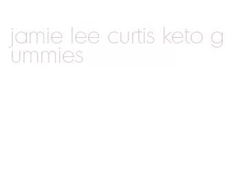 jamie lee curtis keto gummies