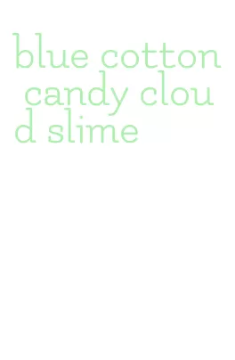 blue cotton candy cloud slime