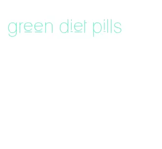 green diet pills