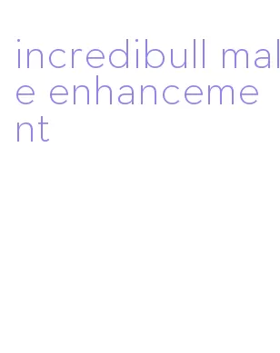 incredibull male enhancement