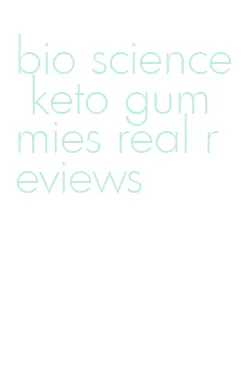 bio science keto gummies real reviews