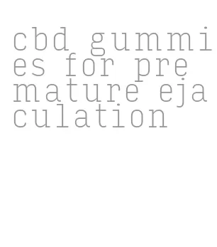 cbd gummies for premature ejaculation