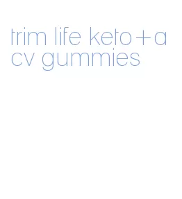 trim life keto+acv gummies