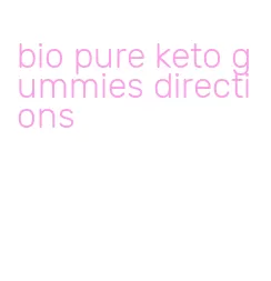 bio pure keto gummies directions