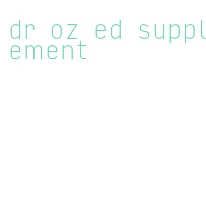 dr oz ed supplement