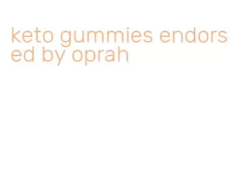 keto gummies endorsed by oprah