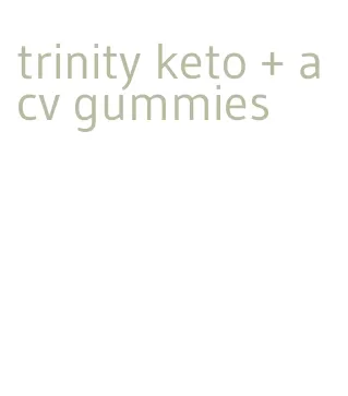 trinity keto + acv gummies