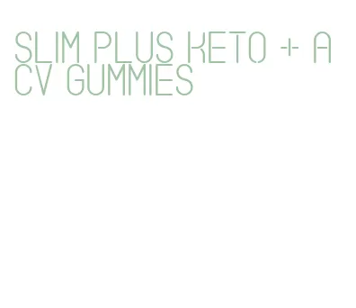 slim plus keto + acv gummies