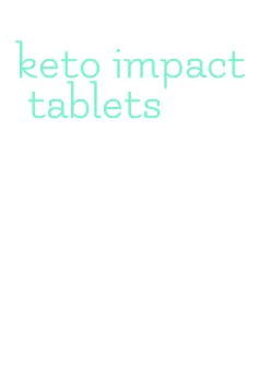 keto impact tablets