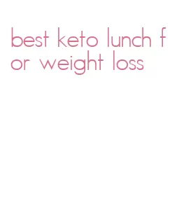 best keto lunch for weight loss