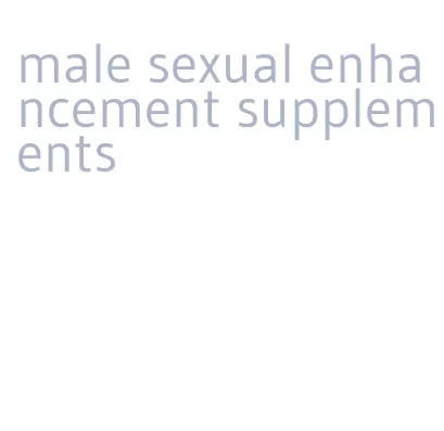 male sexual enhancement supplements