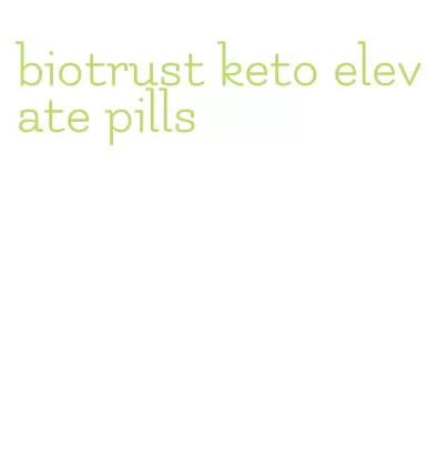 biotrust keto elevate pills