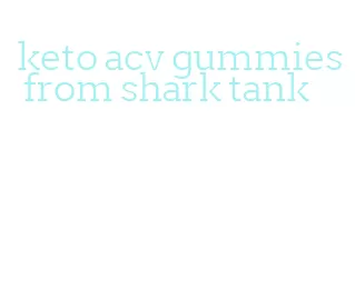 keto acv gummies from shark tank