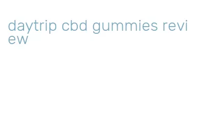 daytrip cbd gummies review