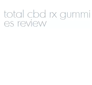 total cbd rx gummies review