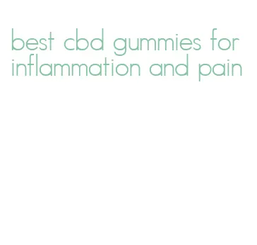 best cbd gummies for inflammation and pain