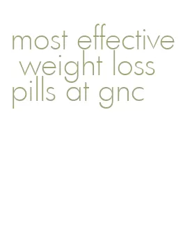 most effective weight loss pills at gnc