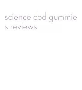 science cbd gummies reviews