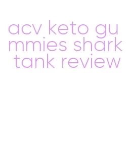 acv keto gummies shark tank review