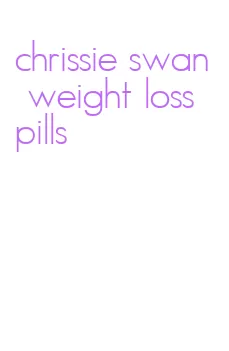 chrissie swan weight loss pills