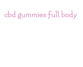 cbd gummies full body