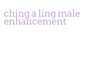 ching a ling male enhancement