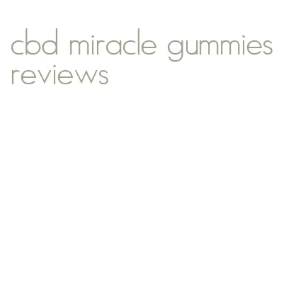 cbd miracle gummies reviews