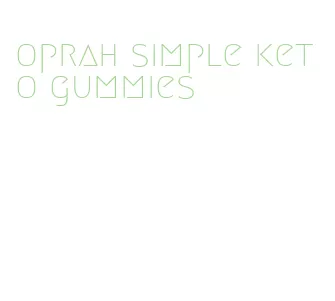 oprah simple keto gummies