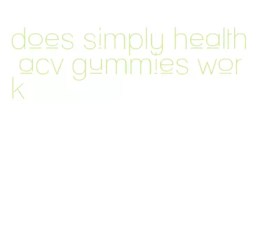 does simply health acv gummies work