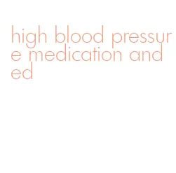 high blood pressure medication and ed