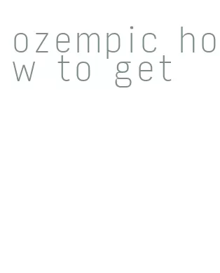 ozempic how to get