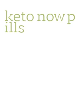 keto now pills