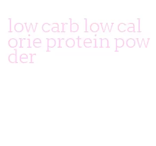 low carb low calorie protein powder