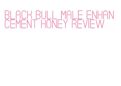 black bull male enhancement honey review