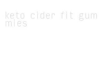 keto cider fit gummies