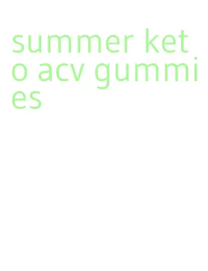 summer keto acv gummies